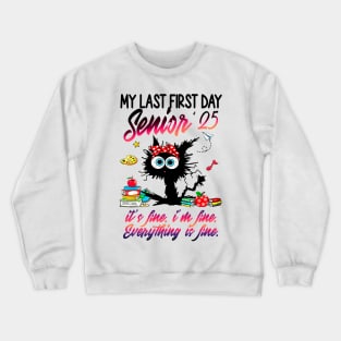 My Last First Day Senior 2025 It's Fine I'm Fine Black Cat Graduation Crewneck Sweatshirt